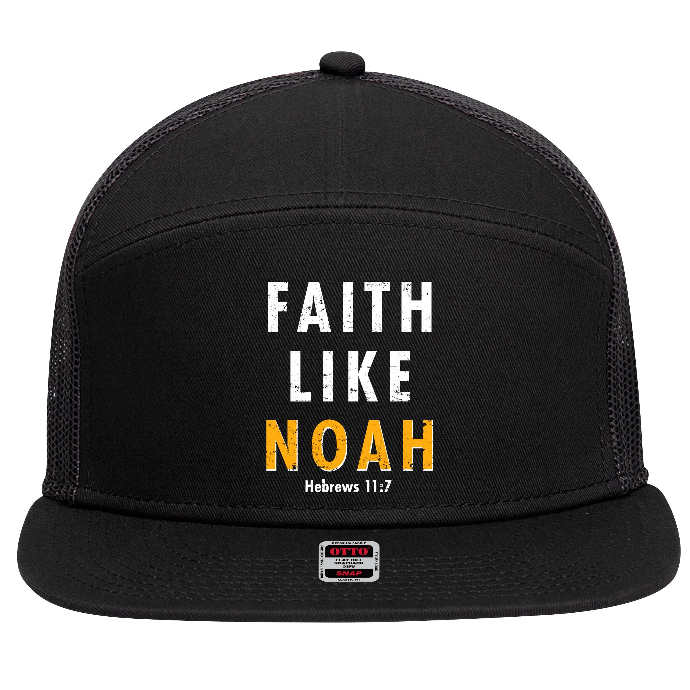Faith Like Noah Hebrews 11:7 7 Panel Mesh Trucker Snapback Hat