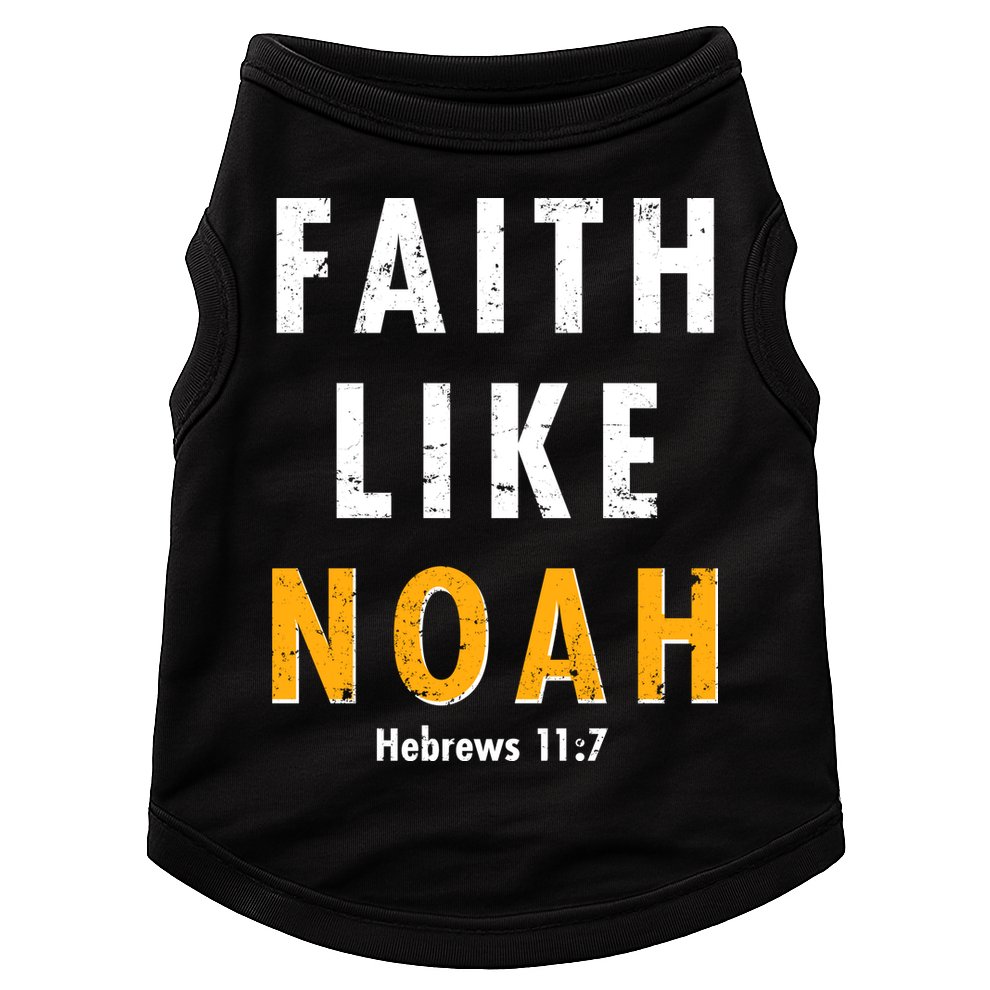 Faith Like Noah Hebrews 11:7 Doggie Tank