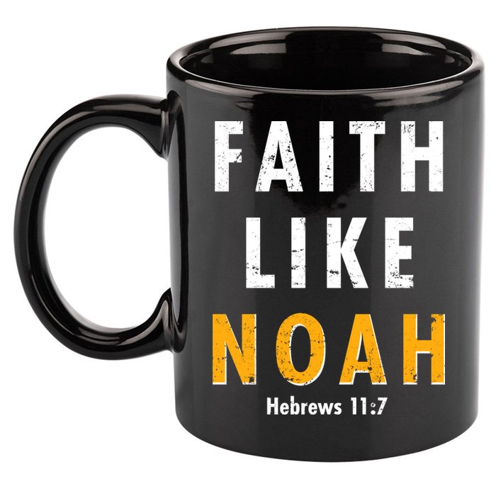 Faith Like Noah Hebrews 11:7 11oz C Handle Ceramic Mug