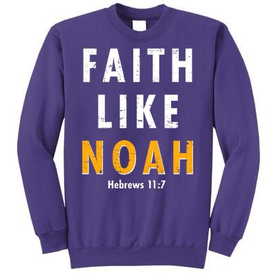 Faith Like Noah Hebrews 11:7 Sweatshirt