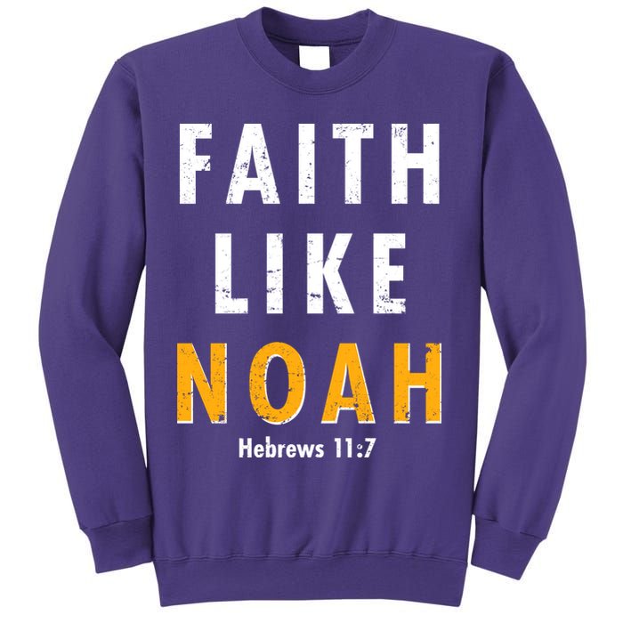 Faith Like Noah Hebrews 11:7 Sweatshirt