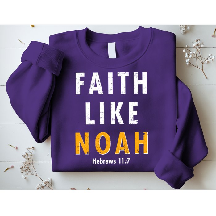 Faith Like Noah Hebrews 11:7 Sweatshirt