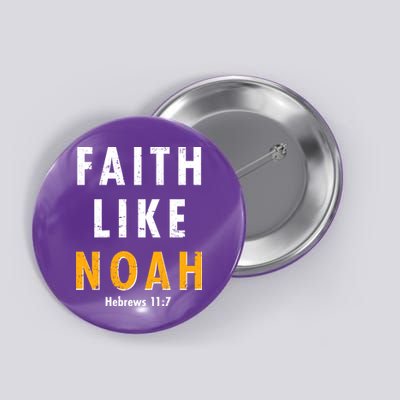 Faith Like Noah Hebrews 11:7 Button