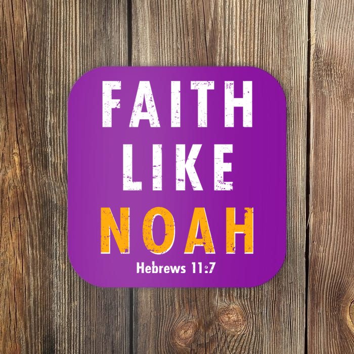 Faith Like Noah Hebrews 11:7 Coaster