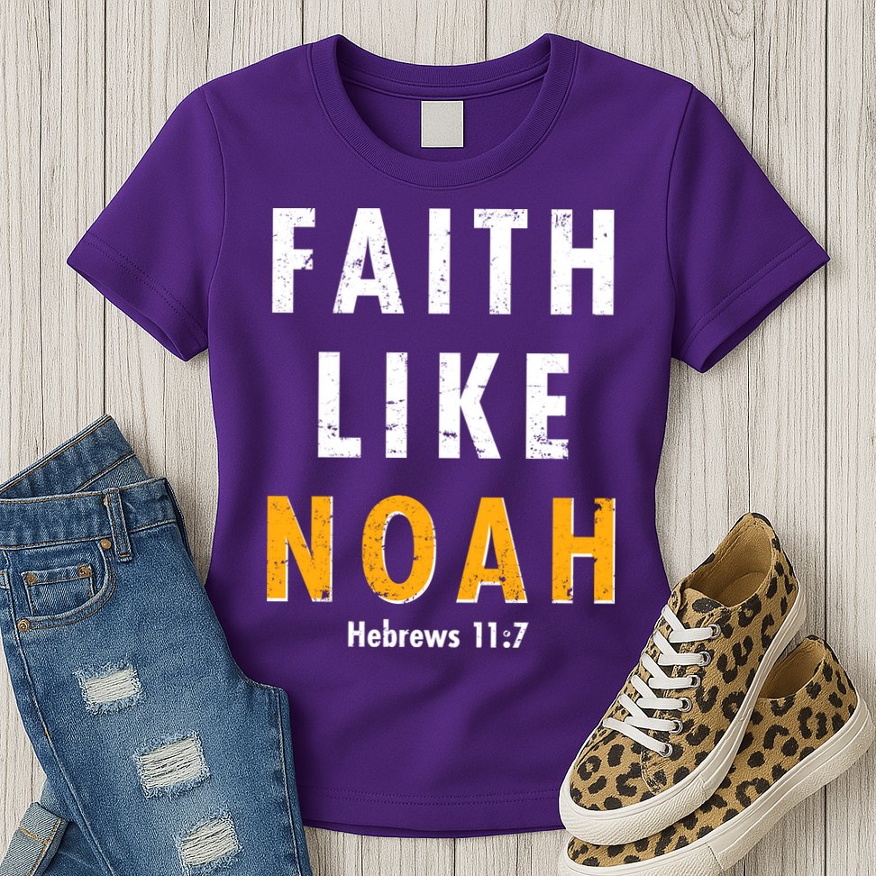 Faith Like Noah Hebrews 11:7 Womens T-Shirt