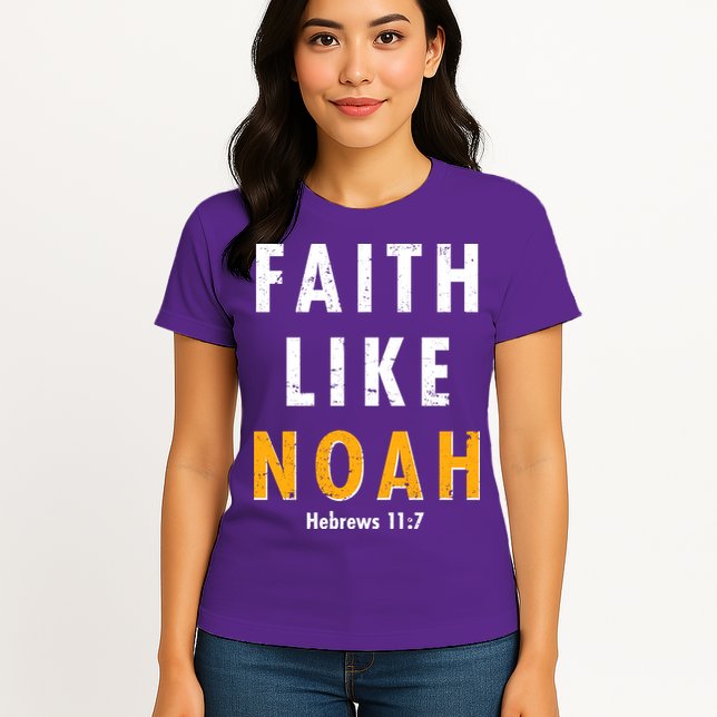Faith Like Noah Hebrews 11:7 Womens T-Shirt