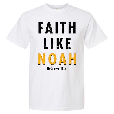 Faith Like Noah Hebrews 11:7 Garment-Dyed Heavyweight T-Shirt