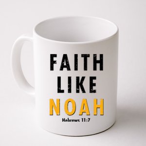 Faith Like Noah Hebrews 11:7 Coffee Mug