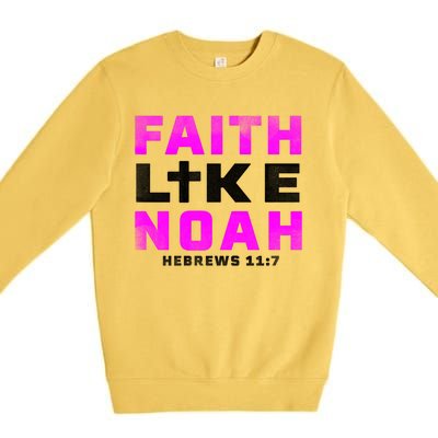 Faith Like Noah Hebrews 117 Premium Crewneck Sweatshirt