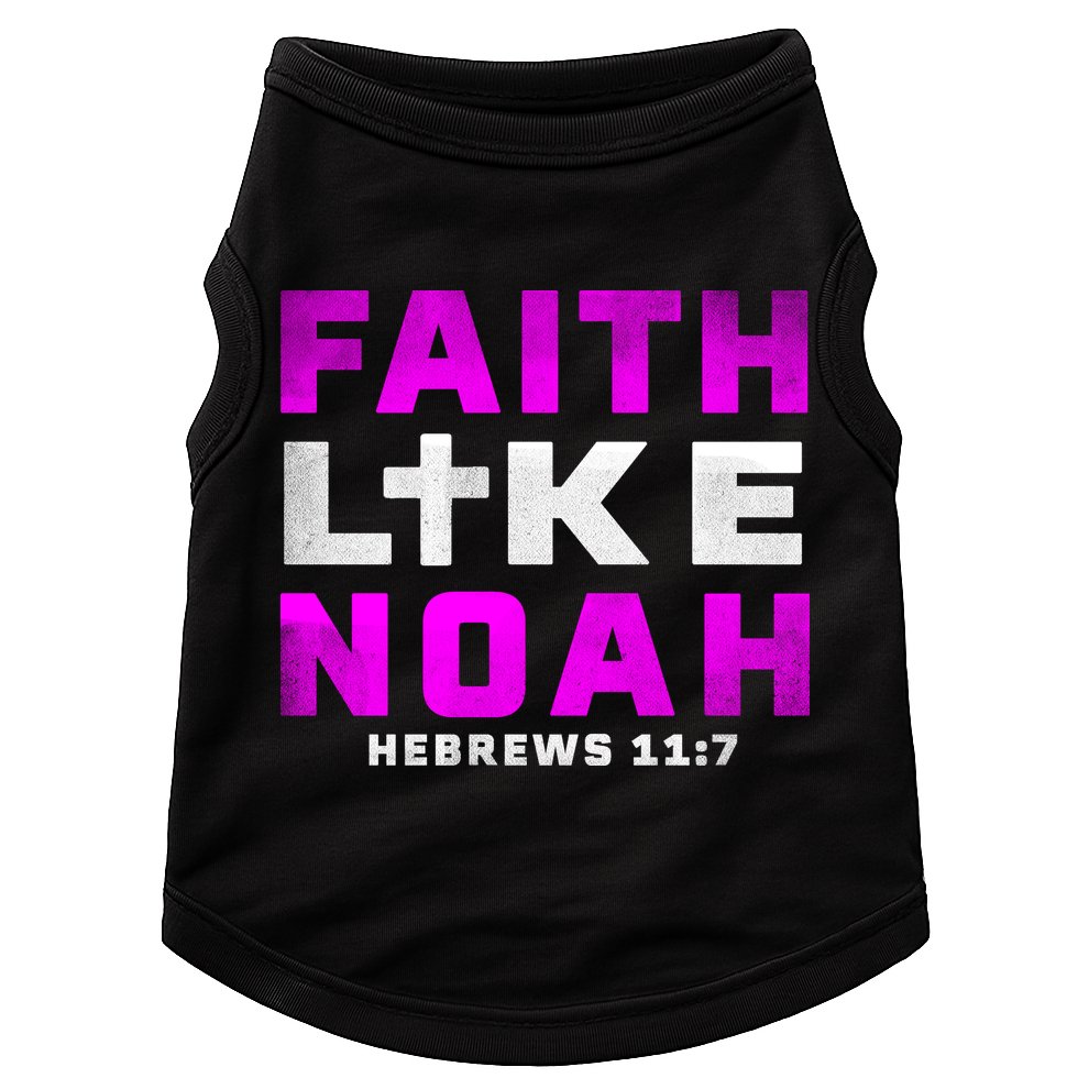 Faith Like Noah Hebrews 117 Doggie Tank