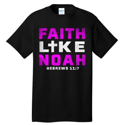 Faith Like Noah Hebrews 117 Tall T-Shirt