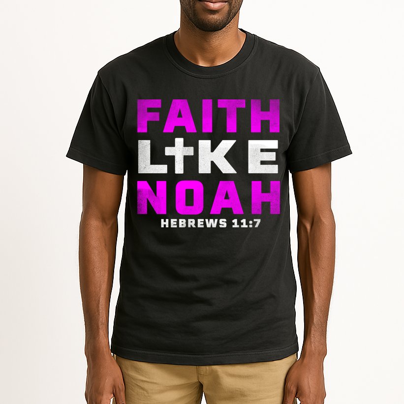 Faith Like Noah Hebrews 117 Tall T-Shirt