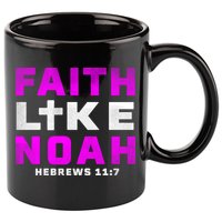Faith Like Noah Hebrews 117 11oz C Handle Ceramic Mug