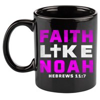 Faith Like Noah Hebrews 117 11oz C Handle Ceramic Mug