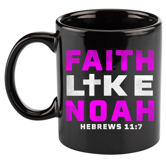 Faith Like Noah Hebrews 117 11oz C Handle Ceramic Mug