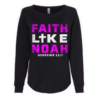 Faith Like Noah Hebrews 117 Womens California Wash Sweatshirt