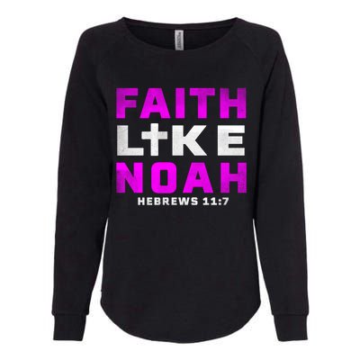 Faith Like Noah Hebrews 117 Womens California Wash Sweatshirt