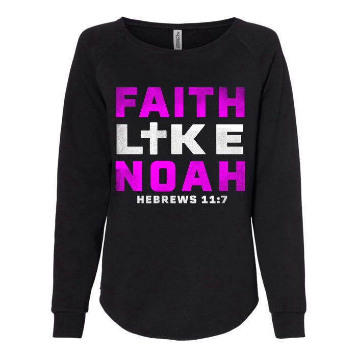 Faith Like Noah Hebrews 117 Womens California Wash Sweatshirt