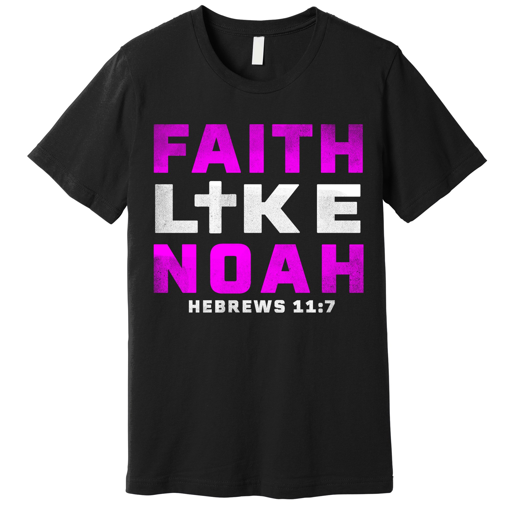 Faith Like Noah Hebrews 117 Premium T-Shirt