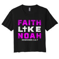 Faith Like Noah Hebrews 117 Women's Crop Top Tee