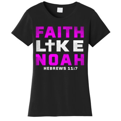 Faith Like Noah Hebrews 117 Women's T-Shirt