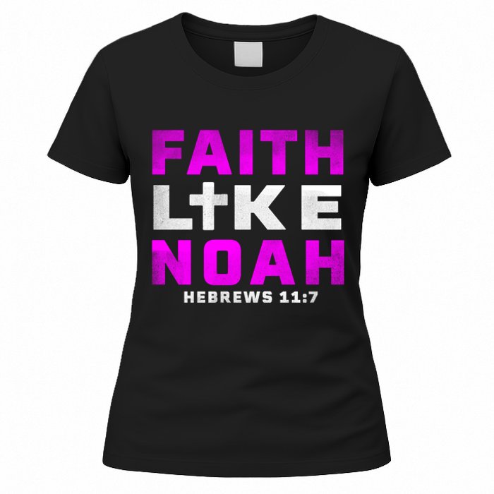 Faith Like Noah Hebrews 117 Women's T-Shirt