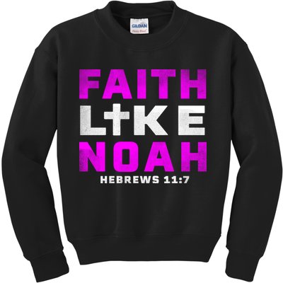 Faith Like Noah Hebrews 117 Kids Sweatshirt