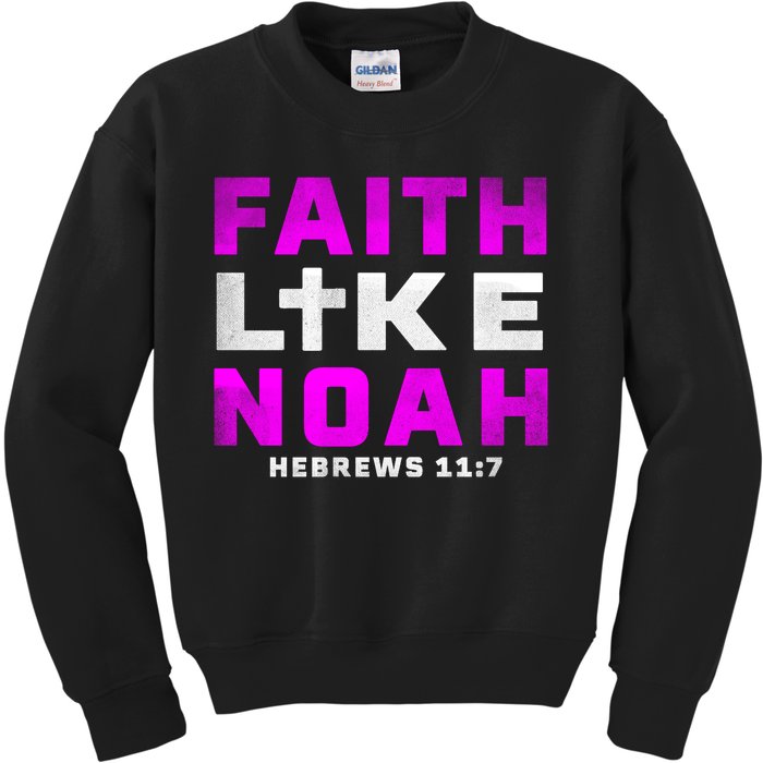 Faith Like Noah Hebrews 117 Kids Sweatshirt