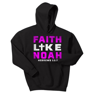 Faith Like Noah Hebrews 117 Kids Hoodie