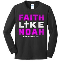 Faith Like Noah Hebrews 117 Kids Long Sleeve Shirt