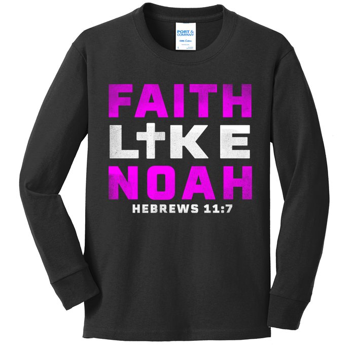 Faith Like Noah Hebrews 117 Kids Long Sleeve Shirt