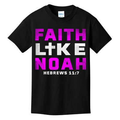 Faith Like Noah Hebrews 117 Kids T-Shirt