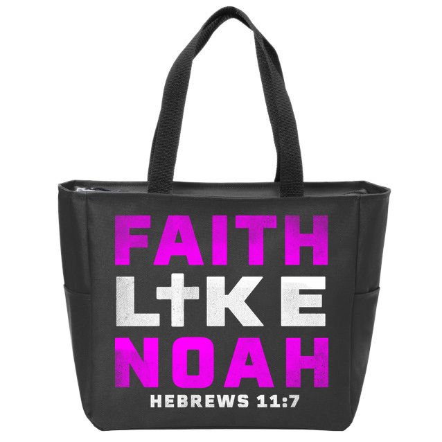 Faith Like Noah Hebrews 117 Zip Tote Bag