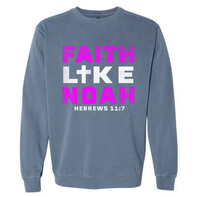 Faith Like Noah Hebrews 117 Garment-Dyed Sweatshirt