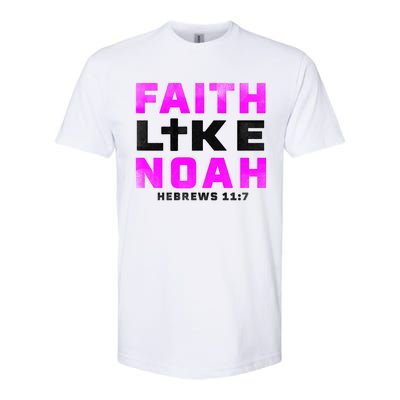 Faith Like Noah Hebrews 117 Softstyle CVC T-Shirt