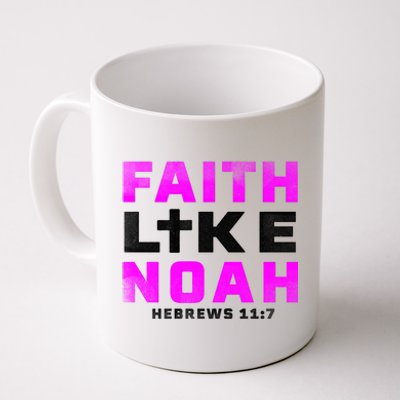 Faith Like Noah Hebrews 117 Coffee Mug