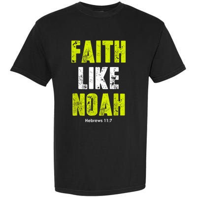 Faith Like Noah Garment-Dyed Heavyweight T-Shirt