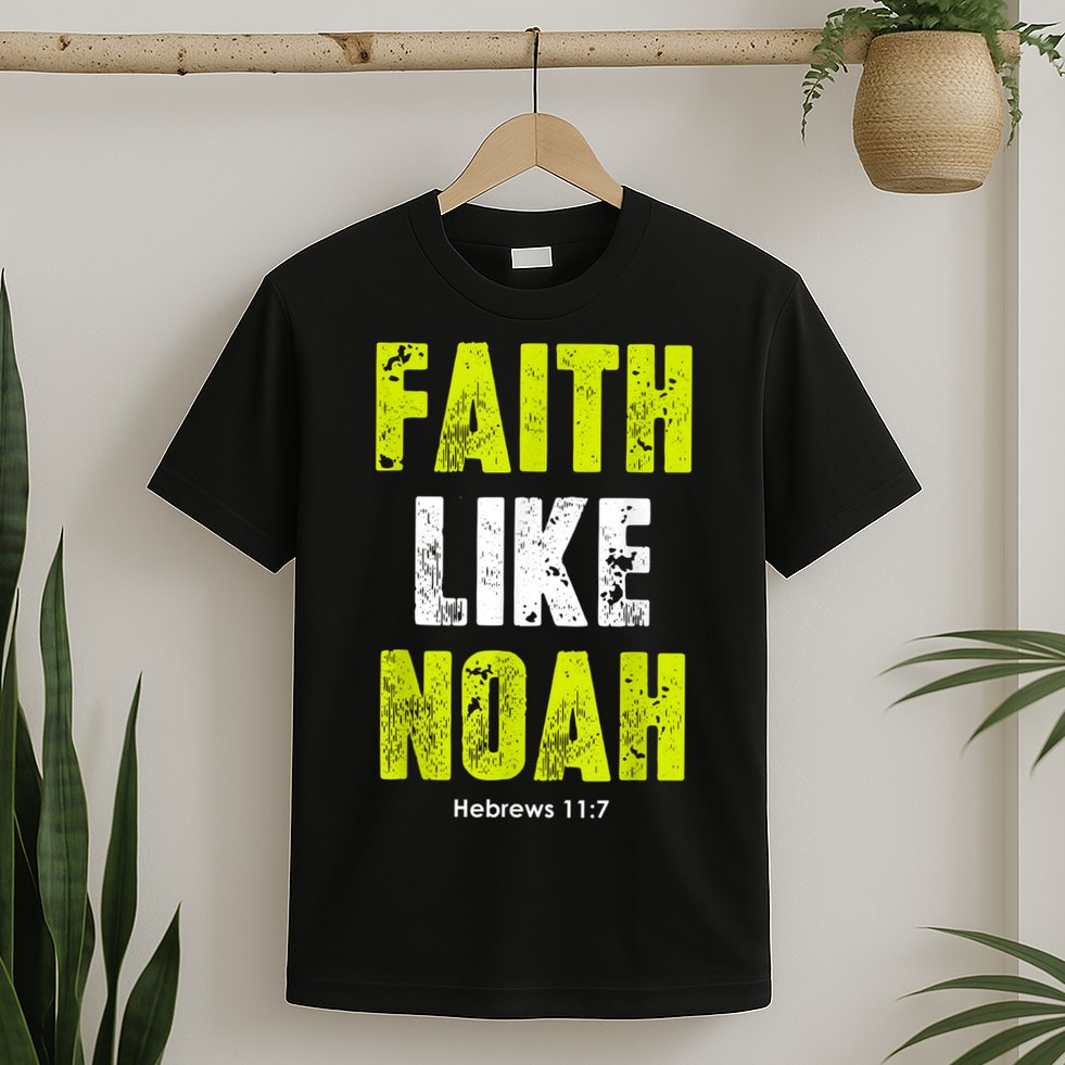 Faith Like Noah T-Shirt