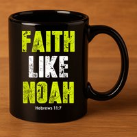 Faith Like Noah 11oz C Handle Ceramic Mug