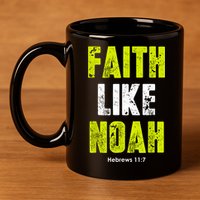 Faith Like Noah 11oz C Handle Ceramic Mug