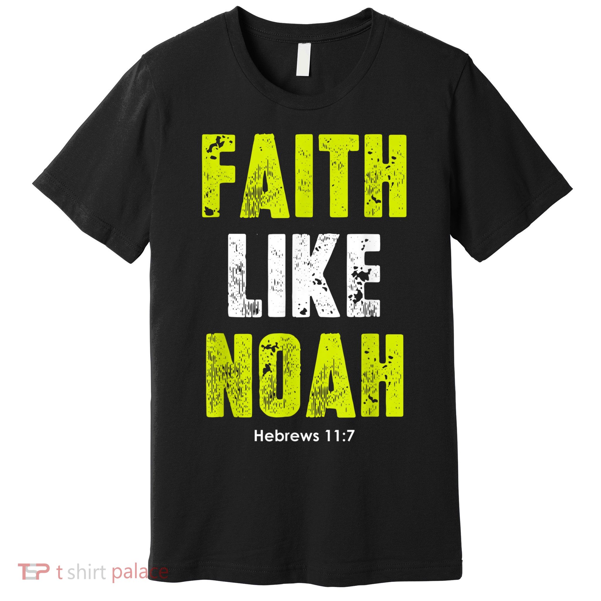 Faith Like Noah Premium T-Shirt