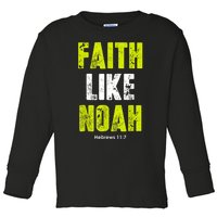 Faith Like Noah Toddler Long Sleeve Shirt