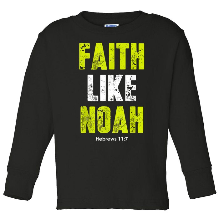 Faith Like Noah Toddler Long Sleeve Shirt