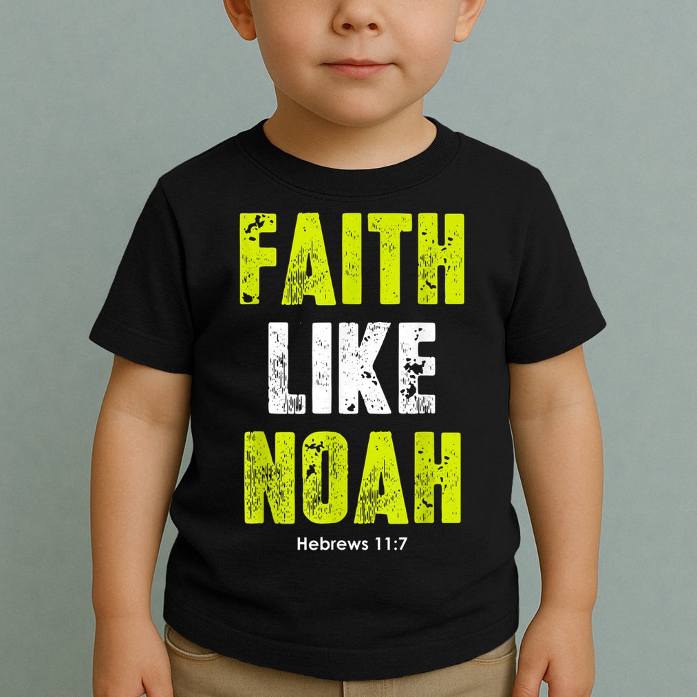 Faith Like Noah Toddler T-Shirt