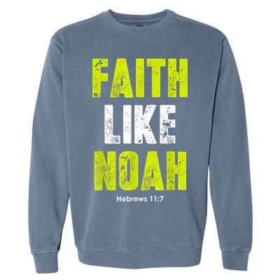 Faith Like Noah Garment-Dyed Sweatshirt