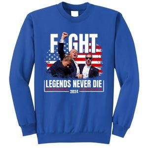 Fight Legends Never Die 2024 Trump Shooting Tall Sweatshirt