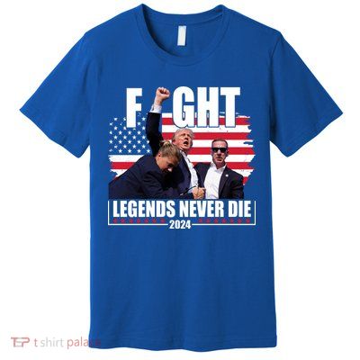 Fight Legends Never Die 2024 Trump Shooting Usa Flag Premium T-Shirt