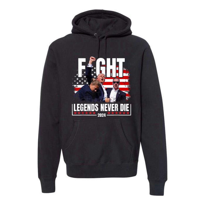 Fight Legends Never Die 2024 Trump Shooting Premium Hoodie