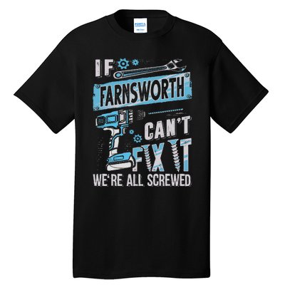 Farnsworth Last Name If Farnsworth CanT Fix It Tall T-Shirt