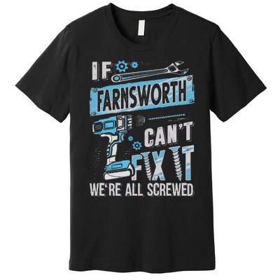 Farnsworth Last Name If Farnsworth CanT Fix It Premium T-Shirt